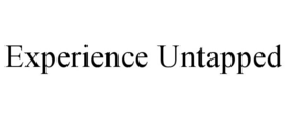 EXPERIENCE UNTAPPED trademark