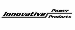 INNOVATIVE POWER PRODUCTS trademark