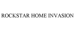 ROCKSTAR HOME INVASION trademark