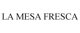 LA MESA FRESCA trademark