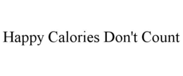 HAPPY CALORIES DON'T COUNT trademark