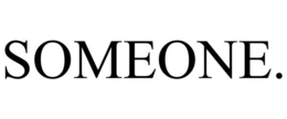 SOMEONE. trademark