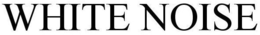 WHITE NOISE trademark