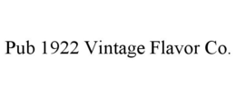 PUB NINETEEN 22 VINTAGE FLAVOR CO. trademark