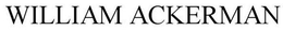 WILLIAM ACKERMAN trademark