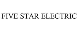 FIVE STAR ELECTRIC trademark