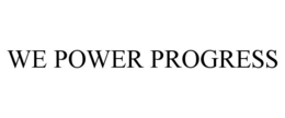 WE POWER PROGRESS trademark