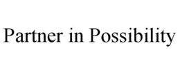 PARTNER IN POSSIBILITY trademark