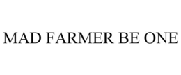 MAD FARMER BE ONE trademark