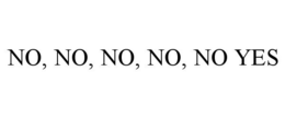 NO, NO, NO, NO, NO YES trademark
