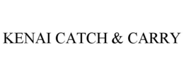 KENAI CATCH & CARRY trademark