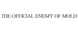 THE OFFICIAL ENEMY OF MOLD trademark