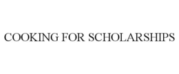COOKING FOR SCHOLARSHIPS trademark