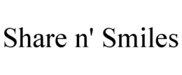 SHARE N' SMILES trademark