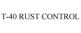 T-40 RUST CONTROL trademark