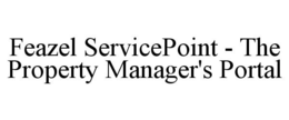 FEAZEL SERVICEPOINT - THE PROPERTY MANAGER'S PORTAL trademark