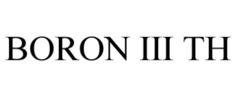 BORON III TH trademark