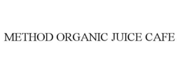 METHOD ORGANIC JUICE CAFE trademark