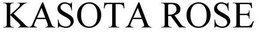 KASOTA ROSE trademark