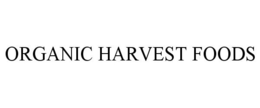 ORGANIC HARVEST FOODS trademark