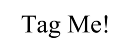 TAG ME! trademark
