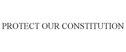 PROTECT OUR CONSTITUTION trademark