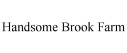 HANDSOME BROOK FARM trademark
