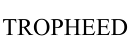 TROPHEED trademark