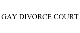 GAY DIVORCE COURT trademark