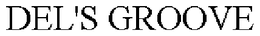 DEL'S GROOVE trademark
