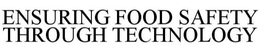 ENSURING FOOD SAFETY THROUGH TECHNOLOGY trademark
