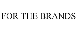 FOR THE BRANDS trademark