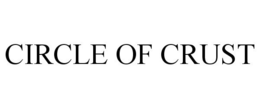 CIRCLE OF CRUST trademark
