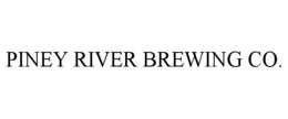 PINEY RIVER BREWING CO. trademark