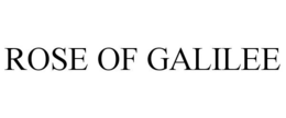 ROSE OF GALILEE trademark
