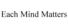 EACH MIND MATTERS trademark