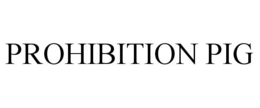 PROHIBITION PIG trademark