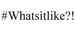 #WHATSITLIKE?! trademark