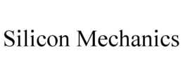 SILICON MECHANICS trademark