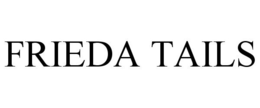 FRIEDA TAILS trademark