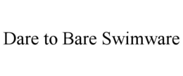 DARE TO BARE SWIMWARE trademark