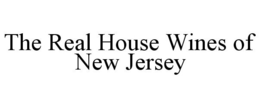 THE REAL HOUSE WINES OF NEW JERSEY trademark