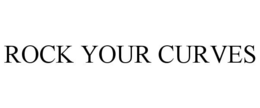 ROCK YOUR CURVES trademark