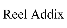 REEL ADDIX trademark