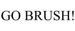 GO BRUSH! trademark