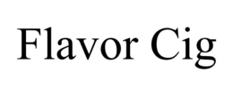 FLAVOR CIG trademark