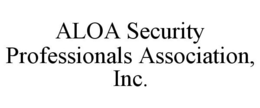 ALOA SECURITY PROFESSIONALS ASSOCIATION, INC. trademark