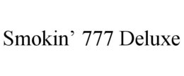 SMOKIN' 777 DELUXE trademark