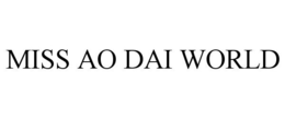 MISS AO DAI WORLD trademark