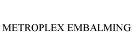 METROPLEX EMBALMING trademark